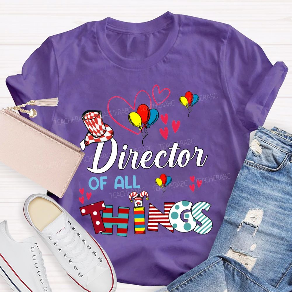 Director Of All Things Colorful Balloons And Hearts Teacher T-shirt