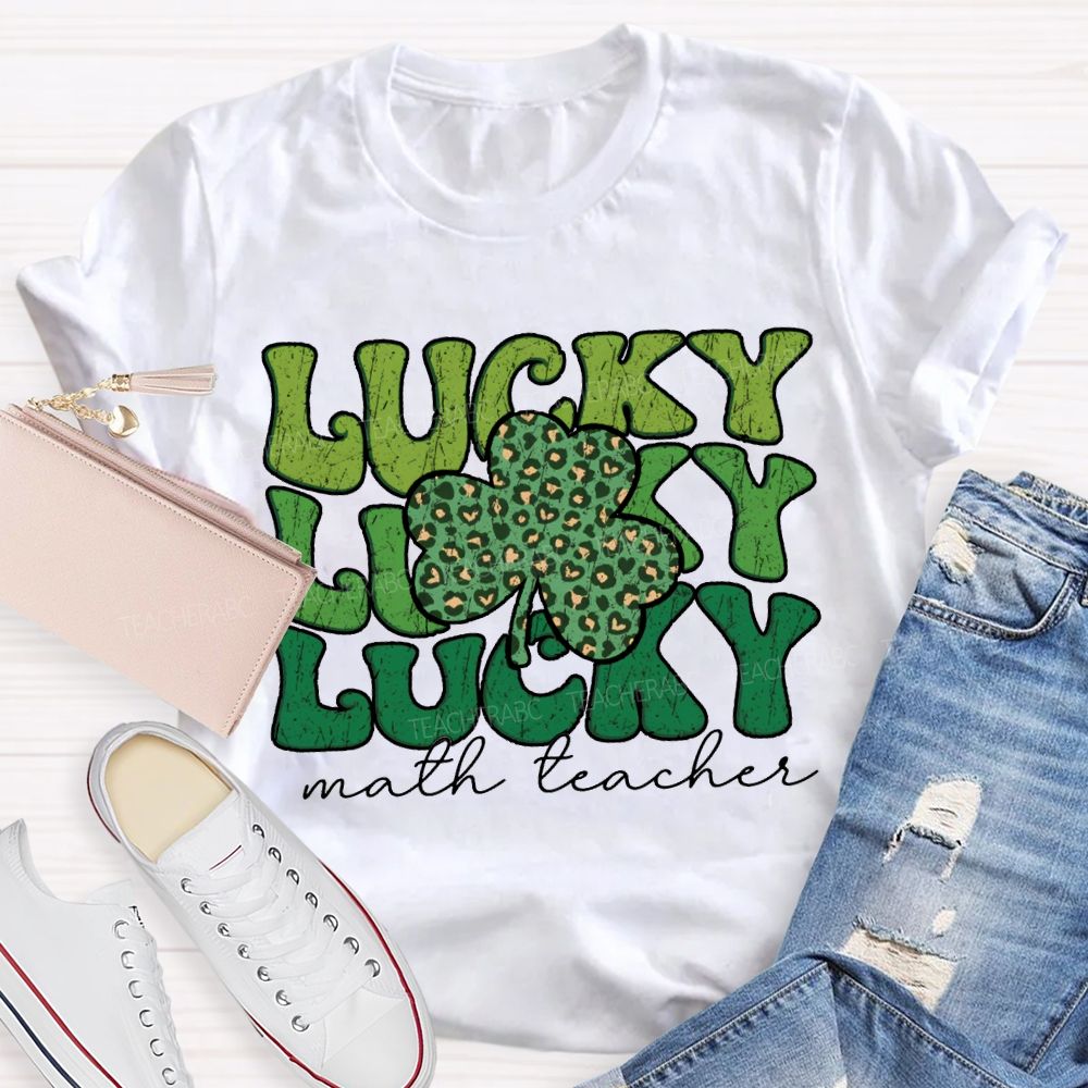 Lucky Math Teacher Clover Saint Patrick'S Day Teacher T-shirt