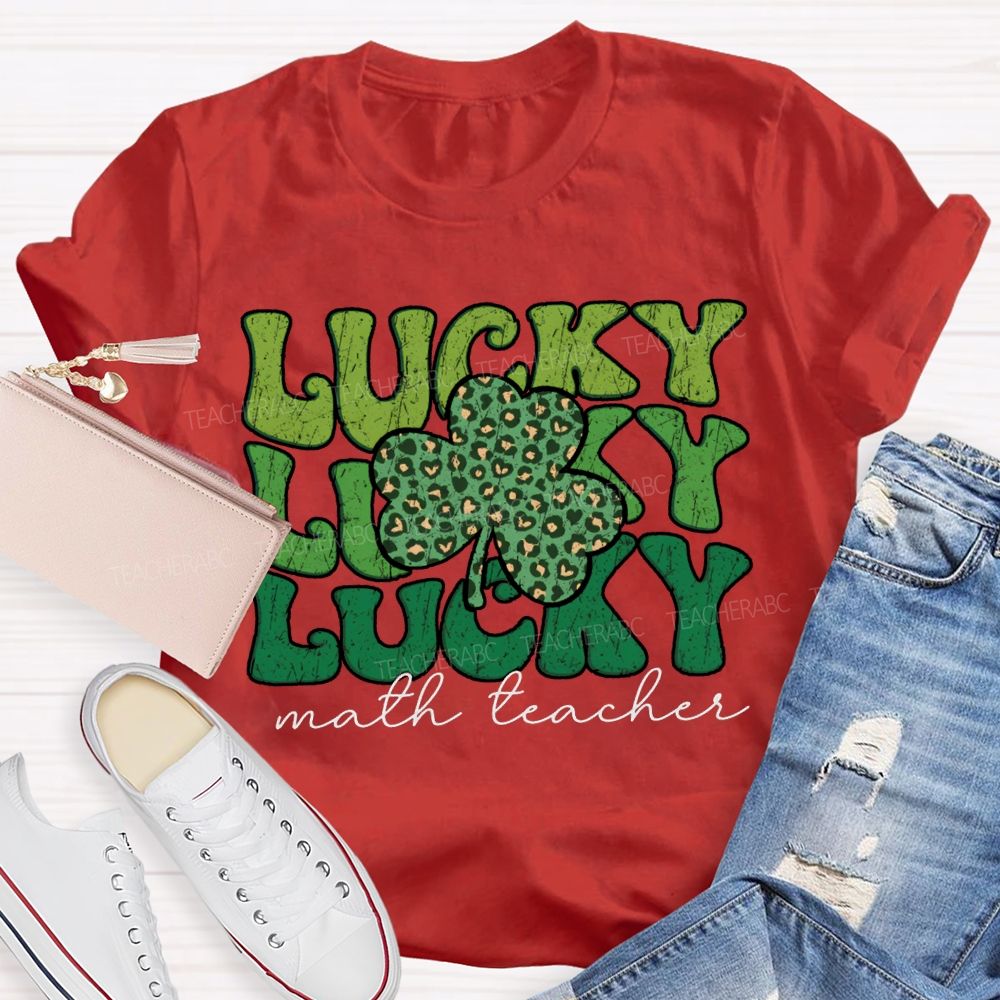 Lucky Math Teacher Clover Saint Patrick'S Day Teacher T-shirt