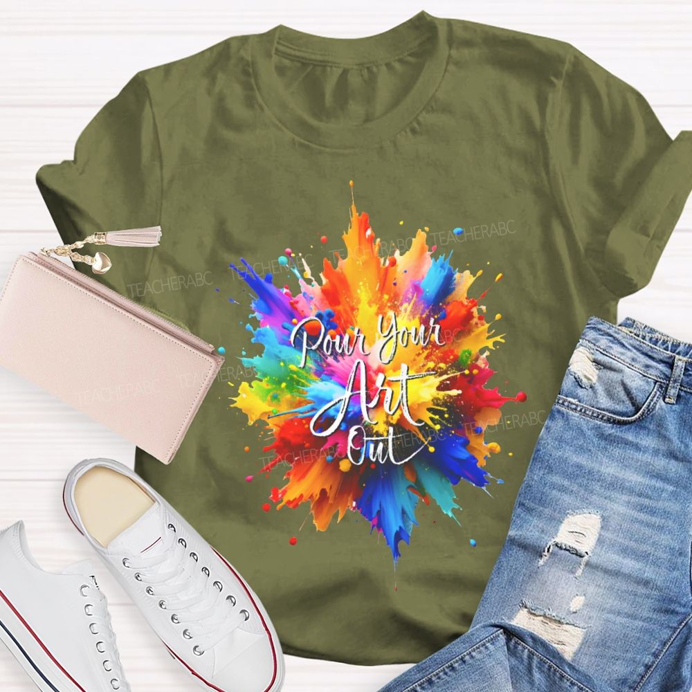 Pour Your Art Out Colorful Tie-Dye Print Art Teacher T-shirt