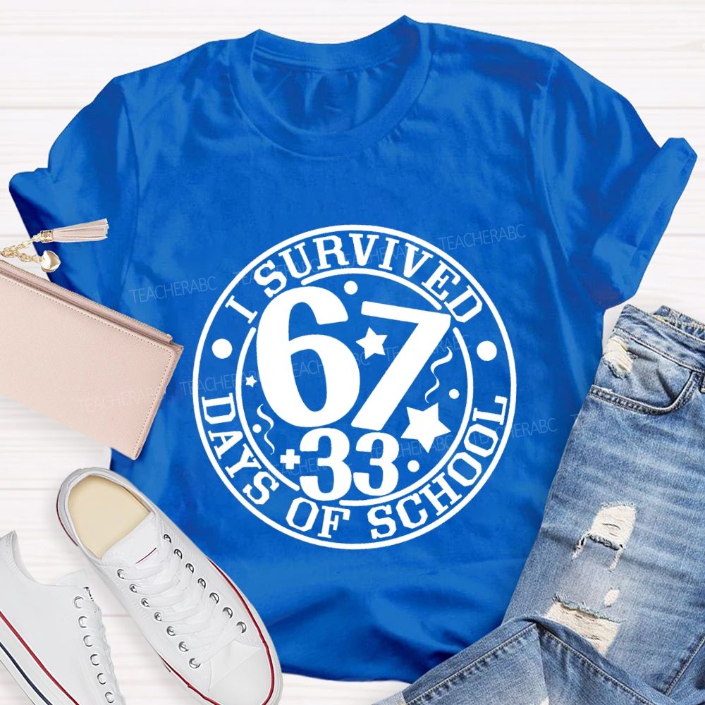 I Survived 67+33 Days Of School Teacher T-shirt