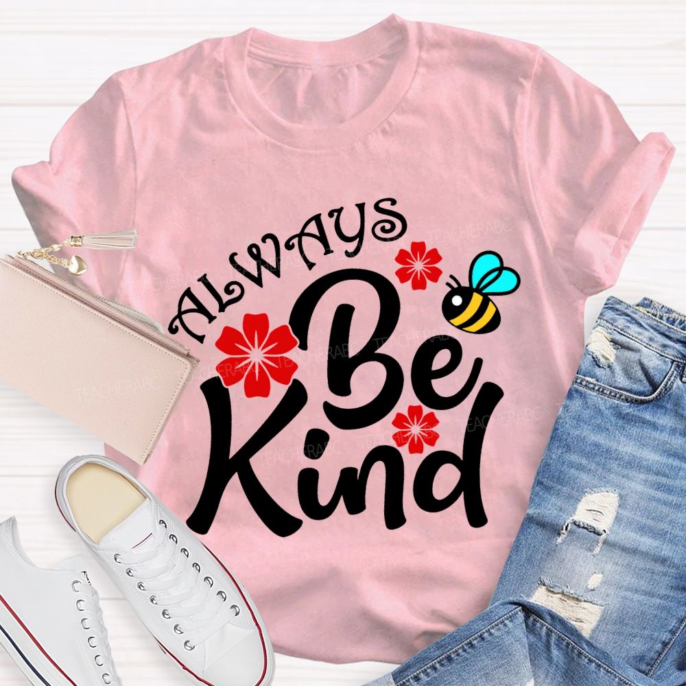 Always Be Kind Flower And Bee Print Teacher T-shirt