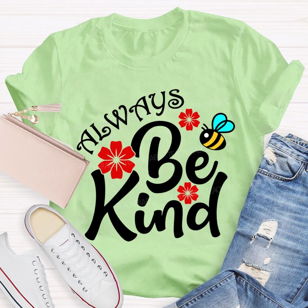 Always Be Kind Flower And Bee Print Teacher T-shirt