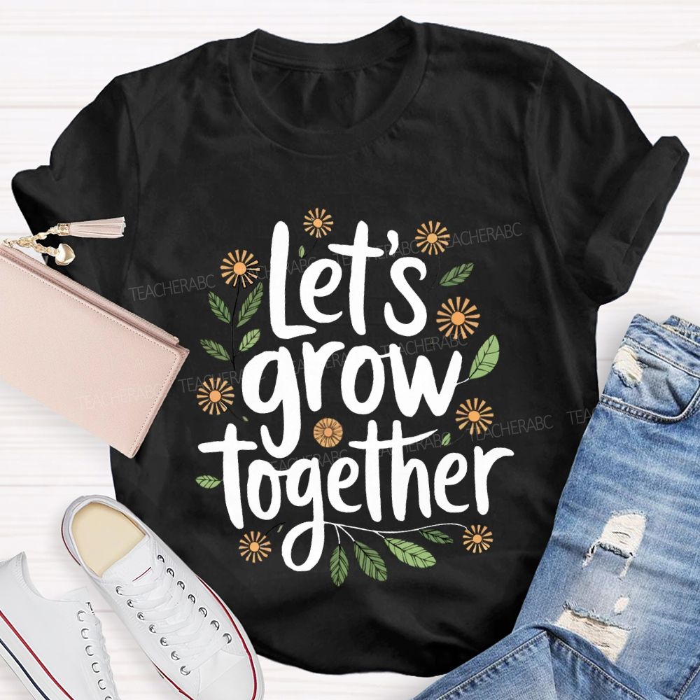 Let'S Grow Together Floral Print Teacher T-shirt