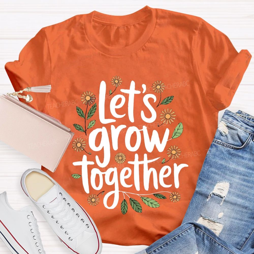 Let'S Grow Together Floral Print Teacher T-shirt
