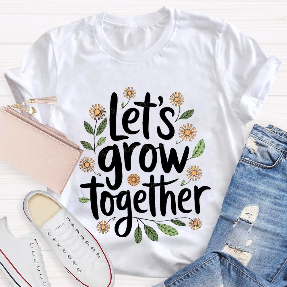 Let'S Grow Together Floral Print Teacher T-shirt