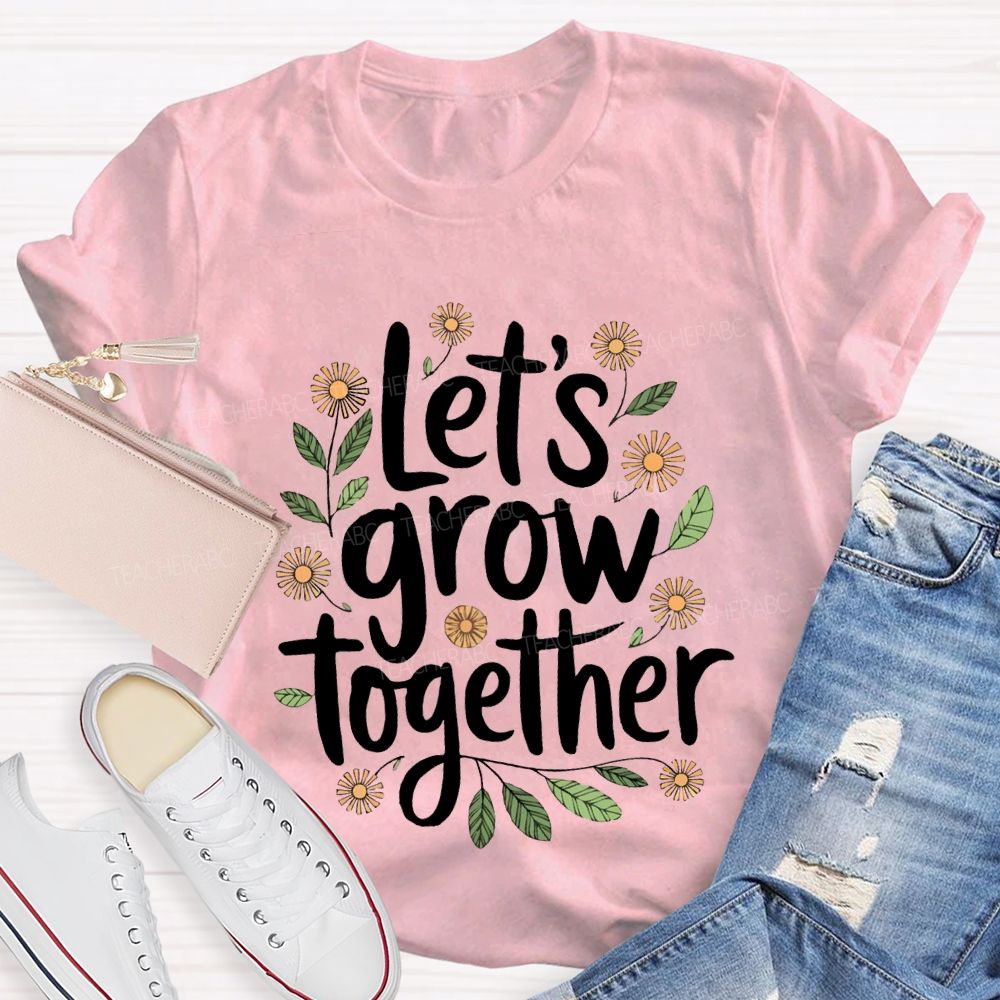 Let'S Grow Together Floral Print Teacher T-shirt