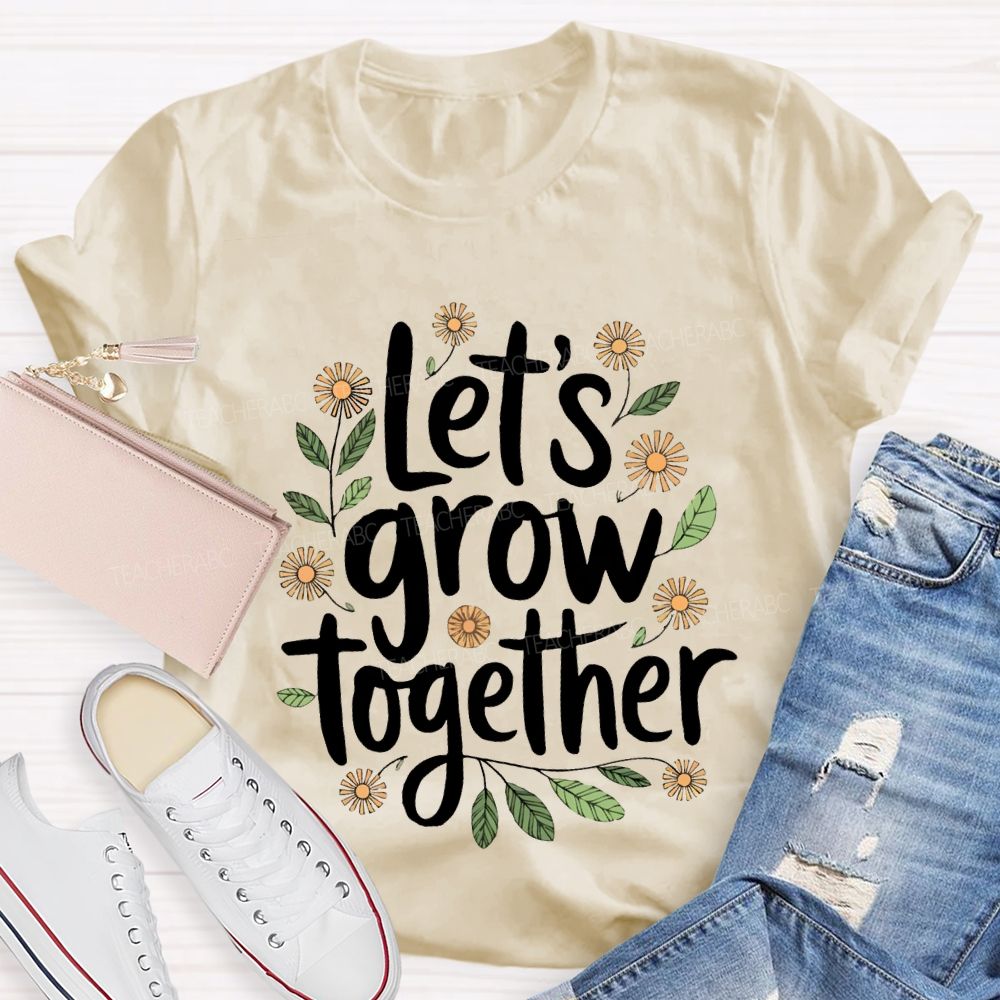 Let'S Grow Together Floral Print Teacher T-shirt