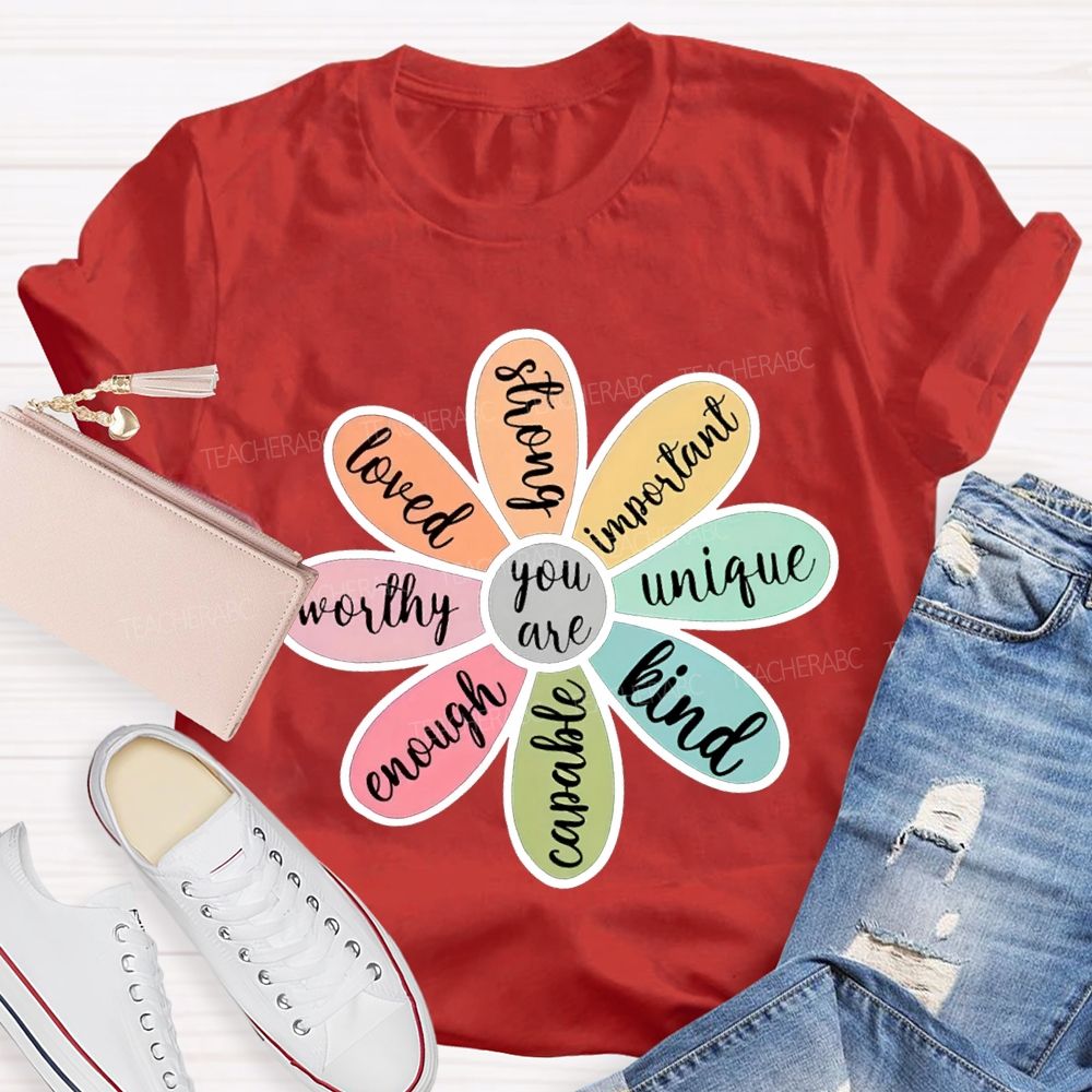You Are Loved Strong Kind Enough Unique Worthy Teacher T-shirt