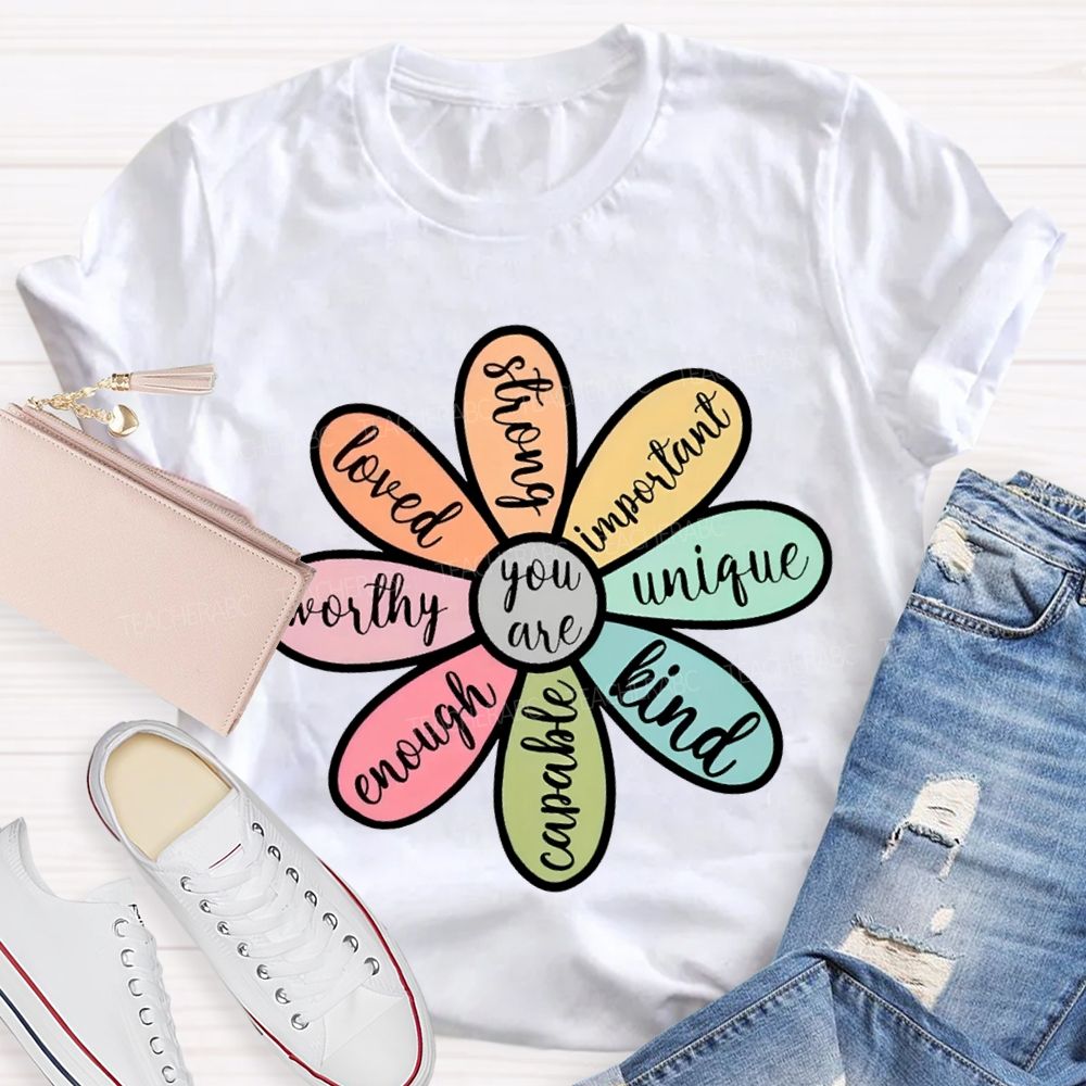 You Are Loved Strong Kind Enough Unique Worthy Teacher T-shirt