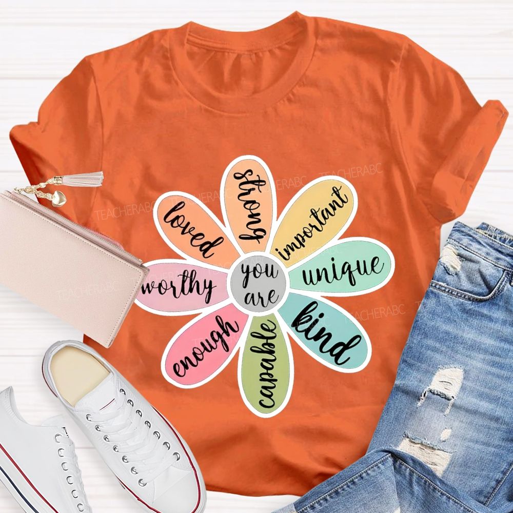 You Are Loved Strong Kind Enough Unique Worthy Teacher T-shirt