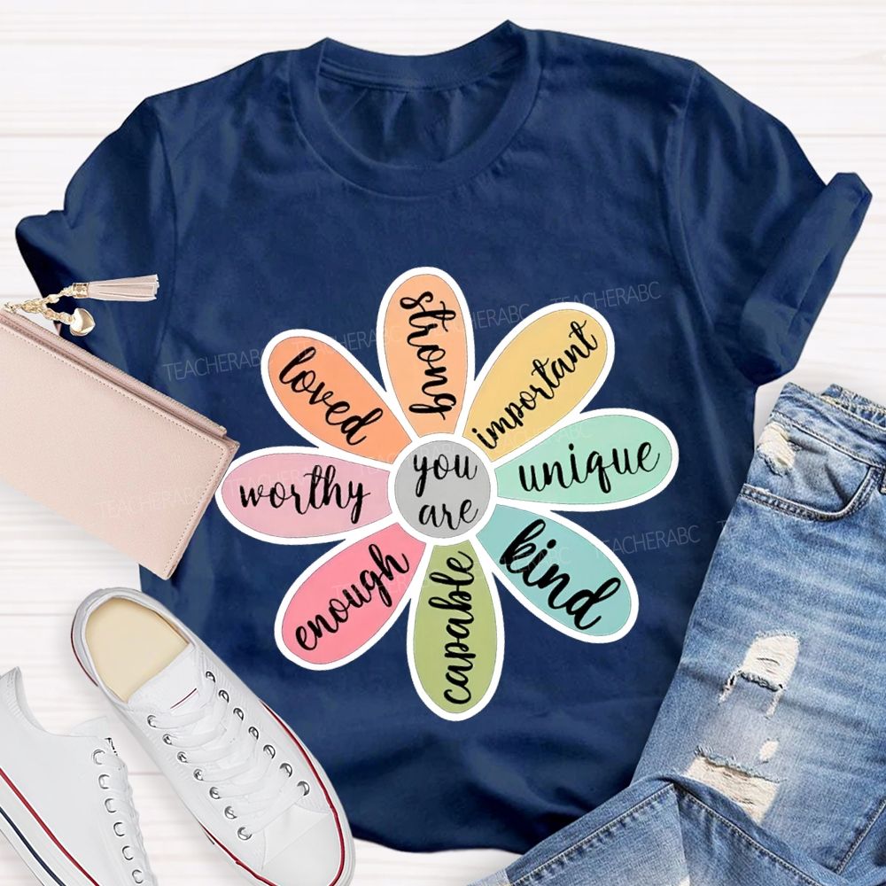 You Are Loved Strong Kind Enough Unique Worthy Teacher T-shirt