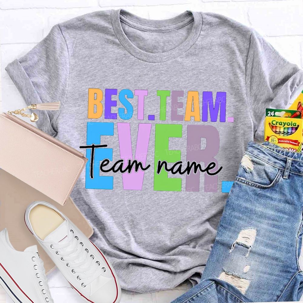 Personalized Team Name Best Team Ever Colored Fonts T-shirt