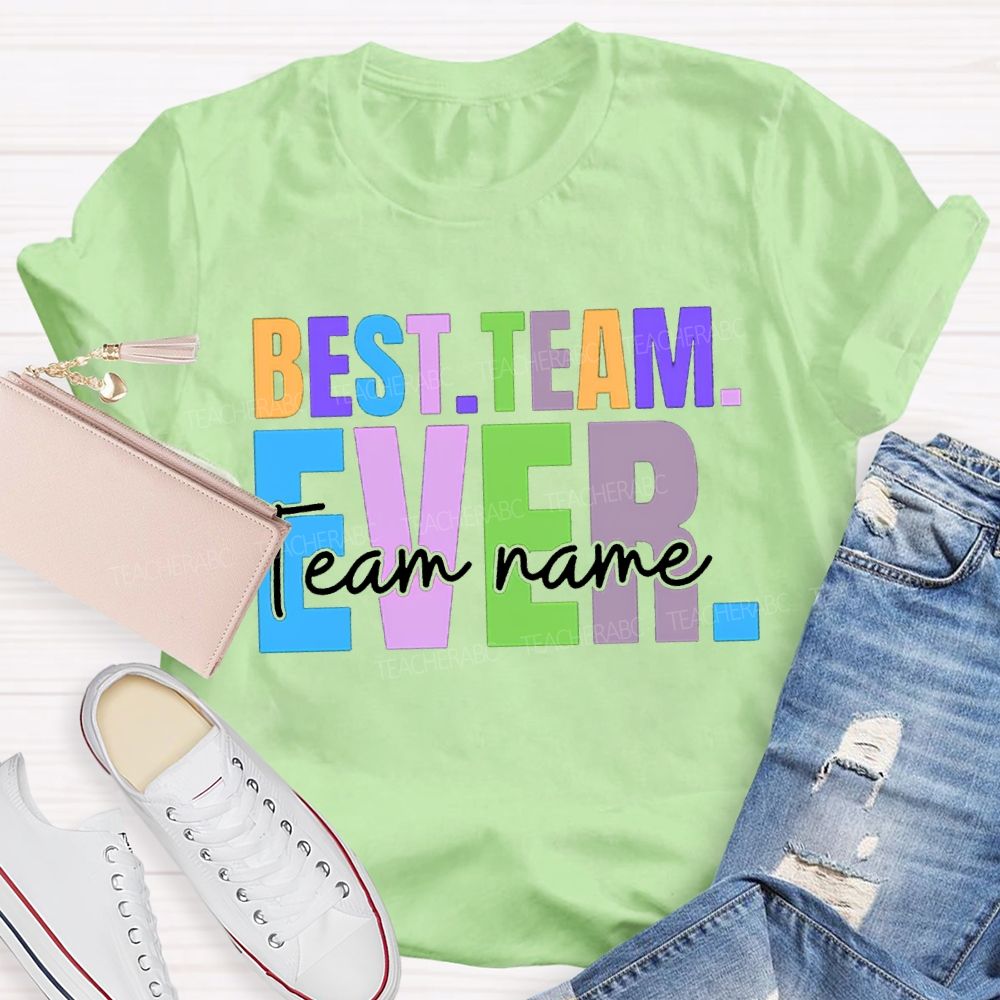Personalized Team Name Best Team Ever Colored Fonts T-shirt