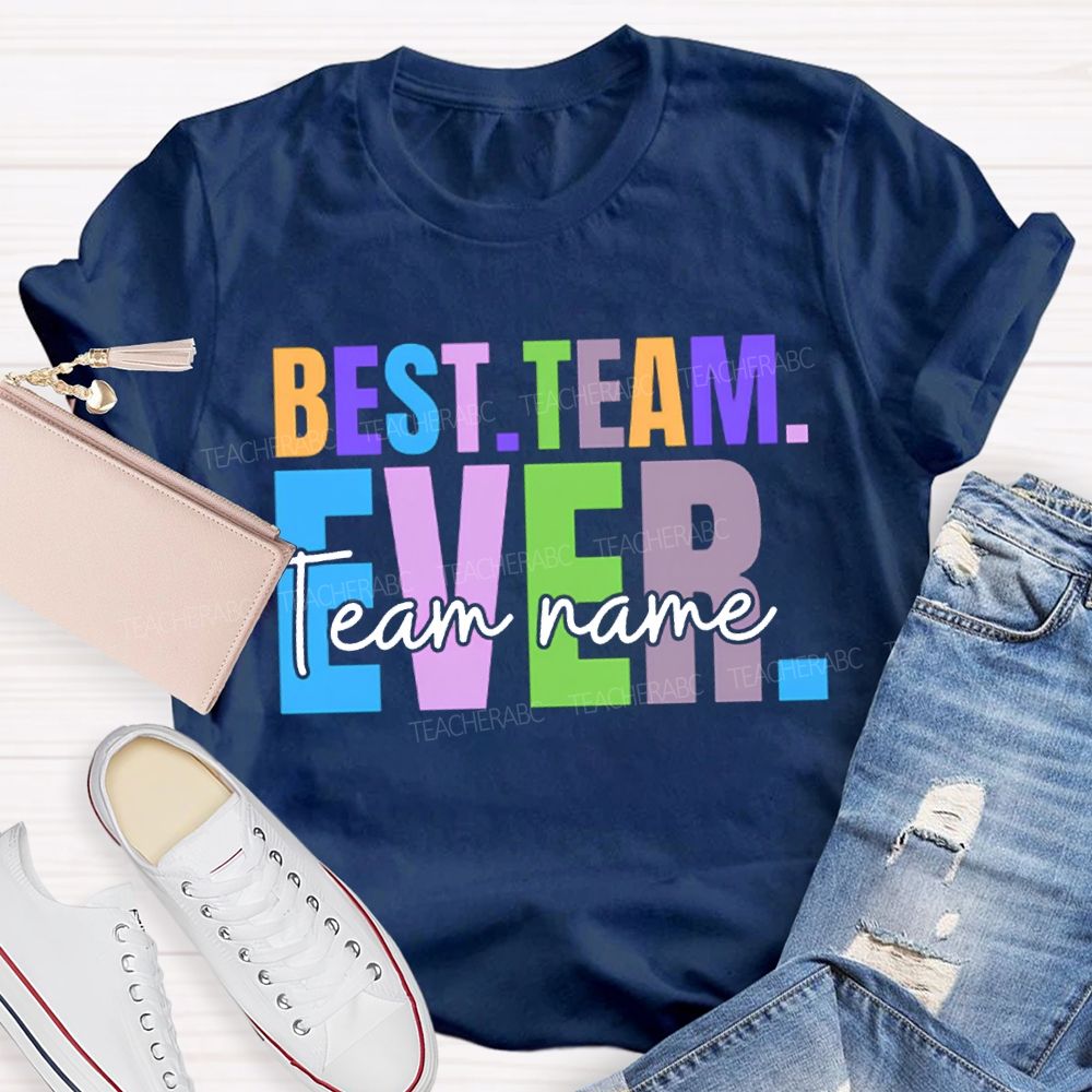 Personalized Team Name Best Team Ever Colored Fonts T-shirt