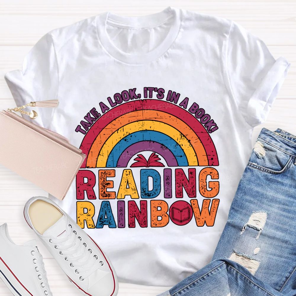 Take A Look It'S In A Book Reading Rainbow Teacher T-shirt