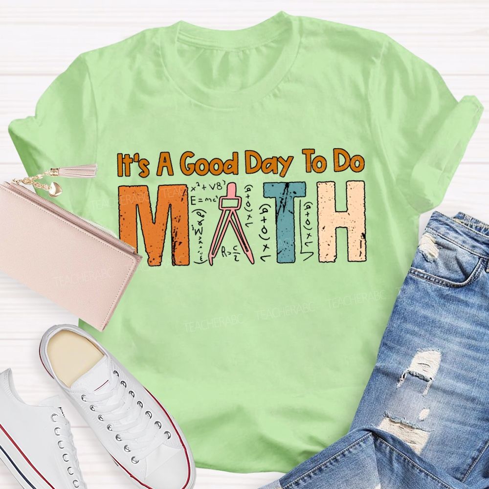 It'S A Good Day To Do Math Teacher T-shirt