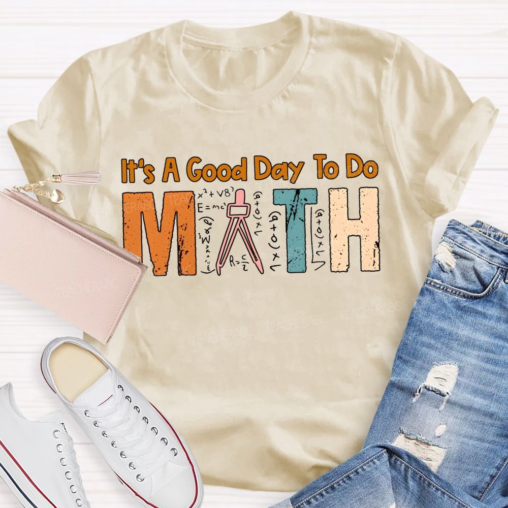 It'S A Good Day To Do Math Teacher T-shirt