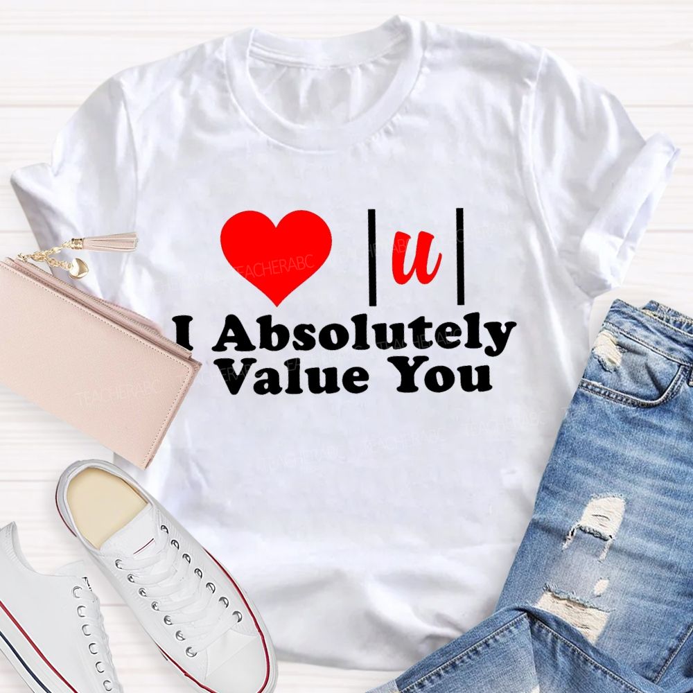 I Absolutely Value You Math Teacher T-shirt