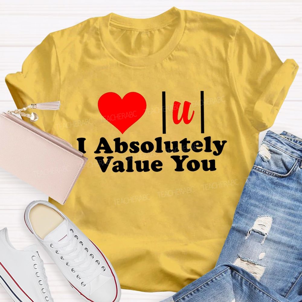 I Absolutely Value You Math Teacher T-shirt