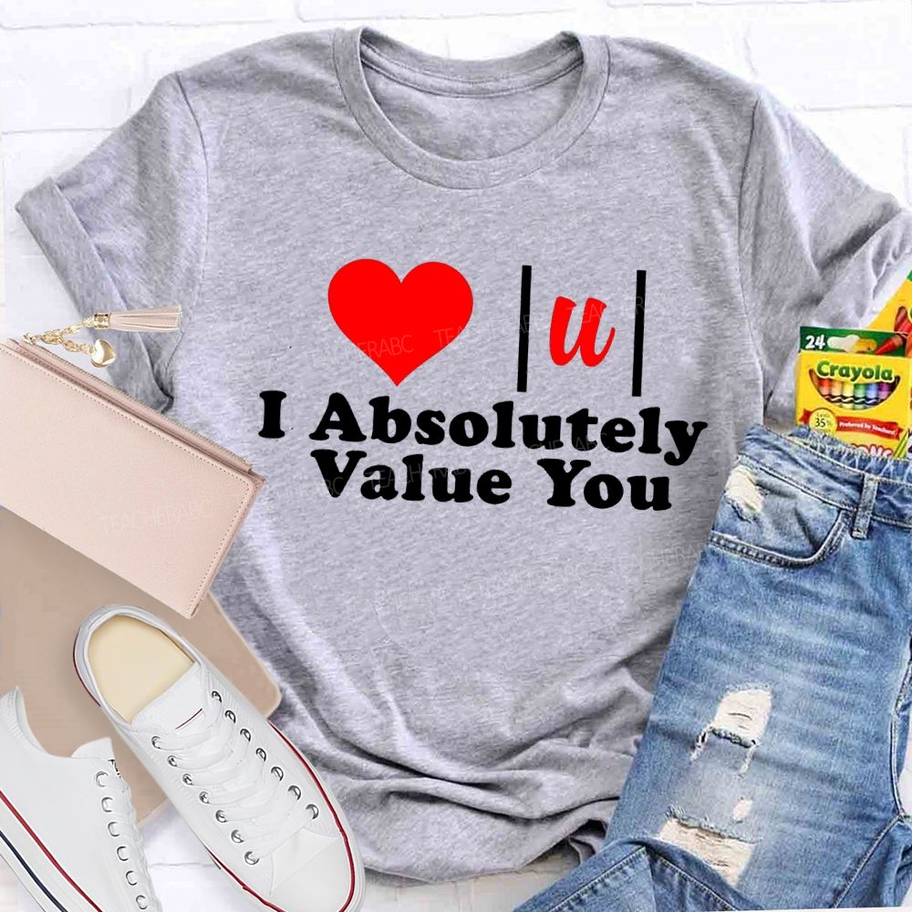 I Absolutely Value You Math Teacher T-shirt
