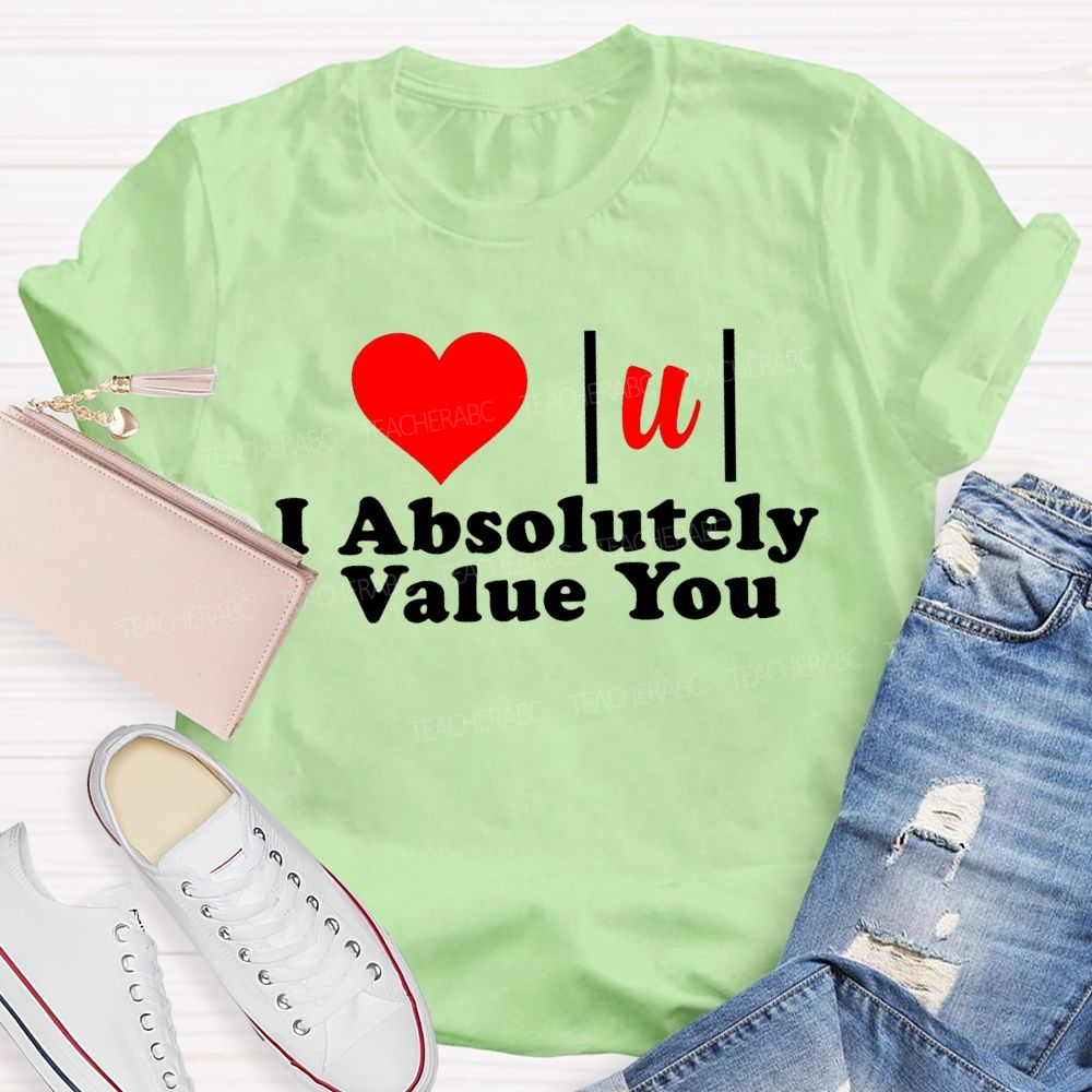 I Absolutely Value You Math Teacher T-shirt