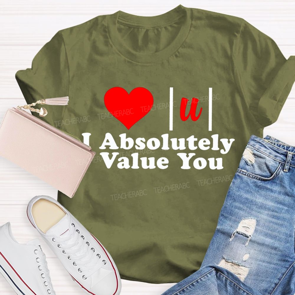 I Absolutely Value You Math Teacher T-shirt