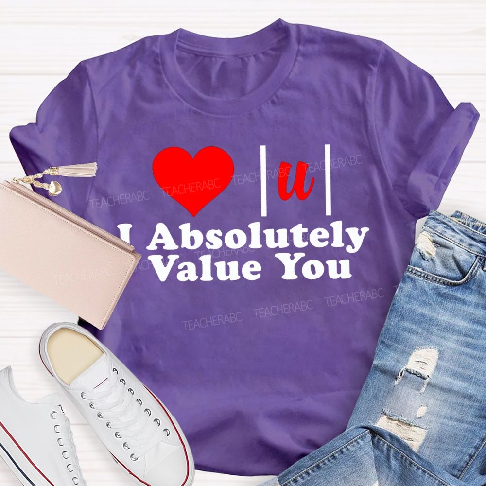 I Absolutely Value You Math Teacher T-shirt