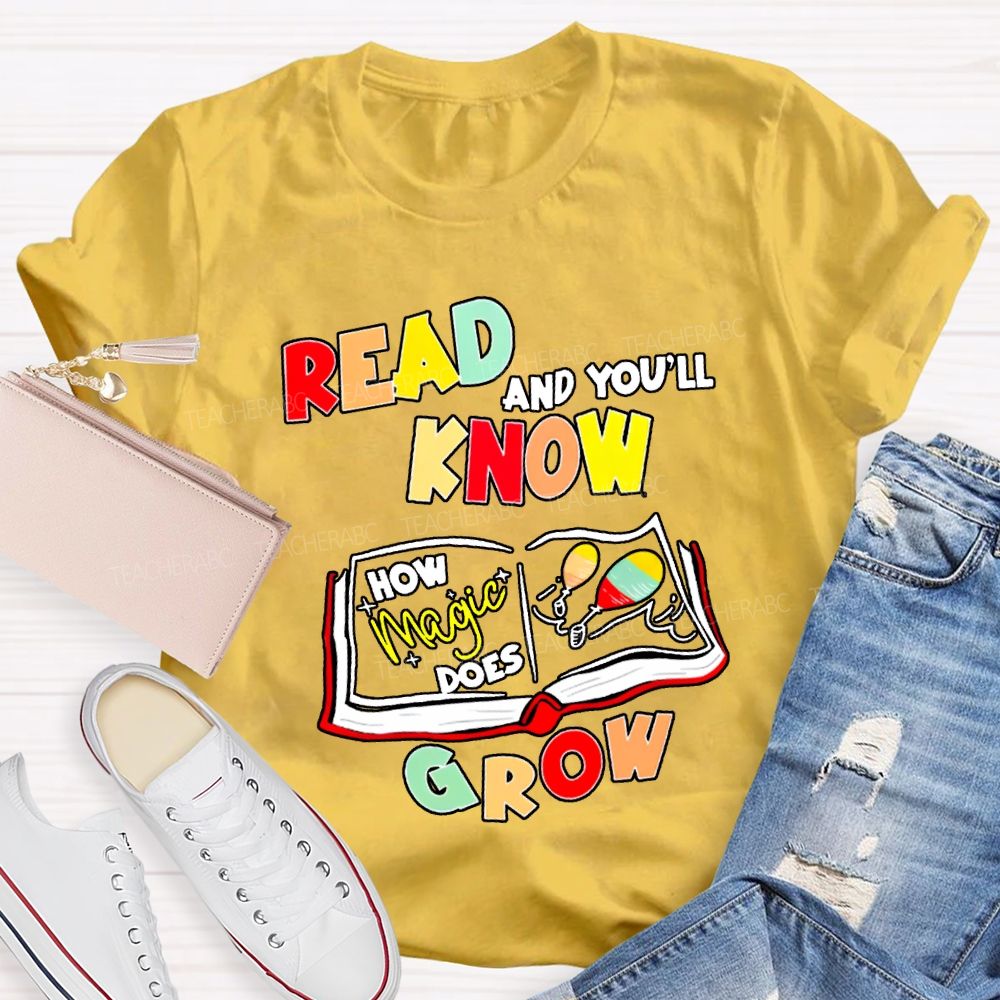 Read And You'Ll Know Grow Teacher T-shirt