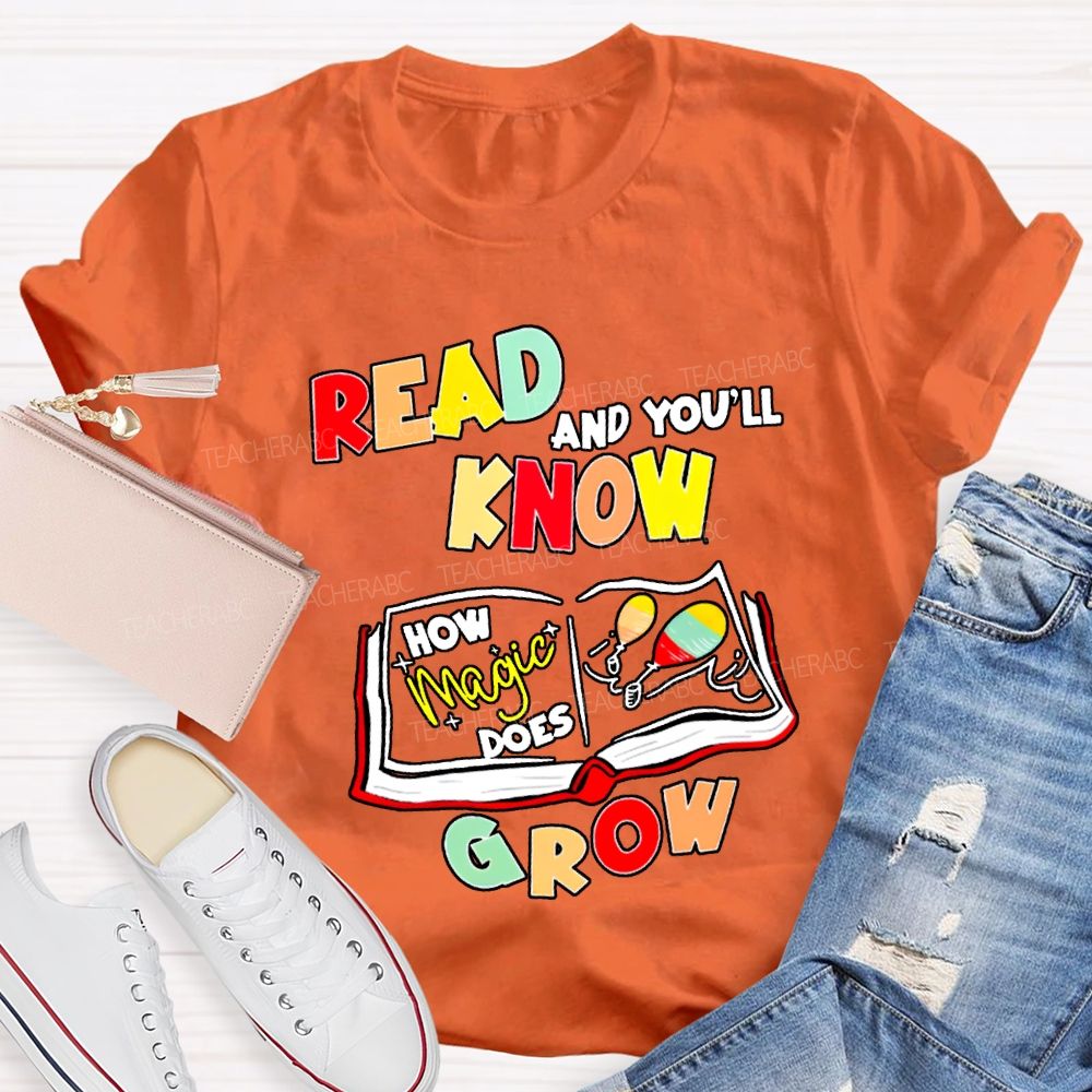 Read And You'Ll Know Grow Teacher T-shirt