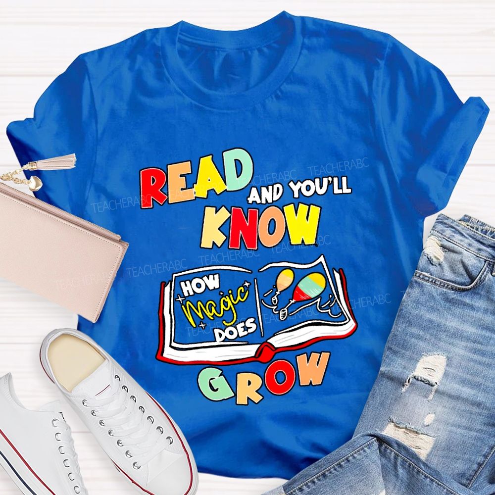 Read And You'Ll Know Grow Teacher T-shirt