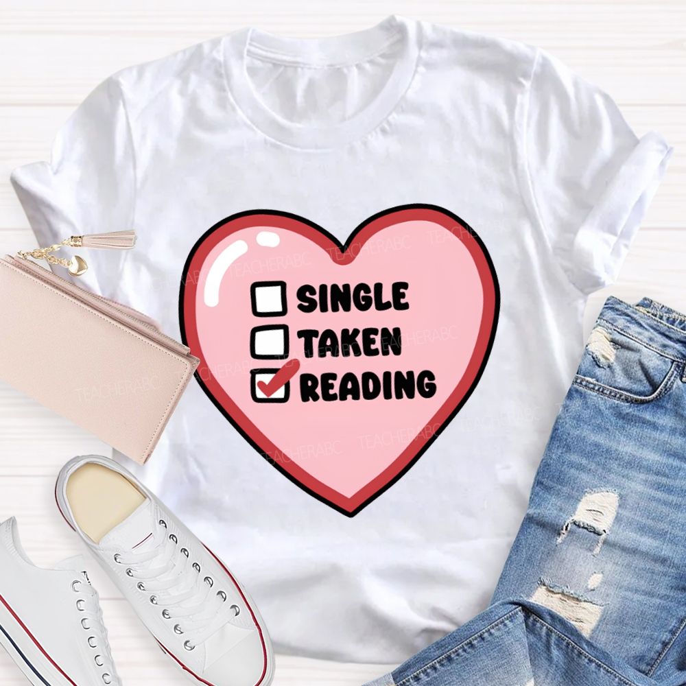Single Taken Reading Heart Valentine'S Day Teacher T-shirt