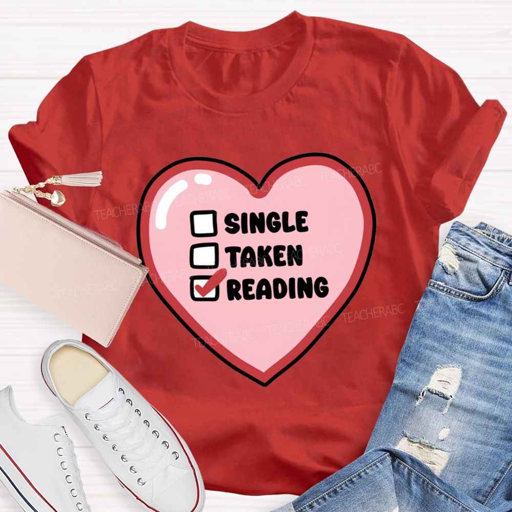 Single Taken Reading Heart Valentine'S Day Teacher T-shirt