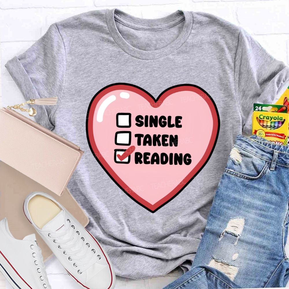 Single Taken Reading Heart Valentine'S Day Teacher T-shirt