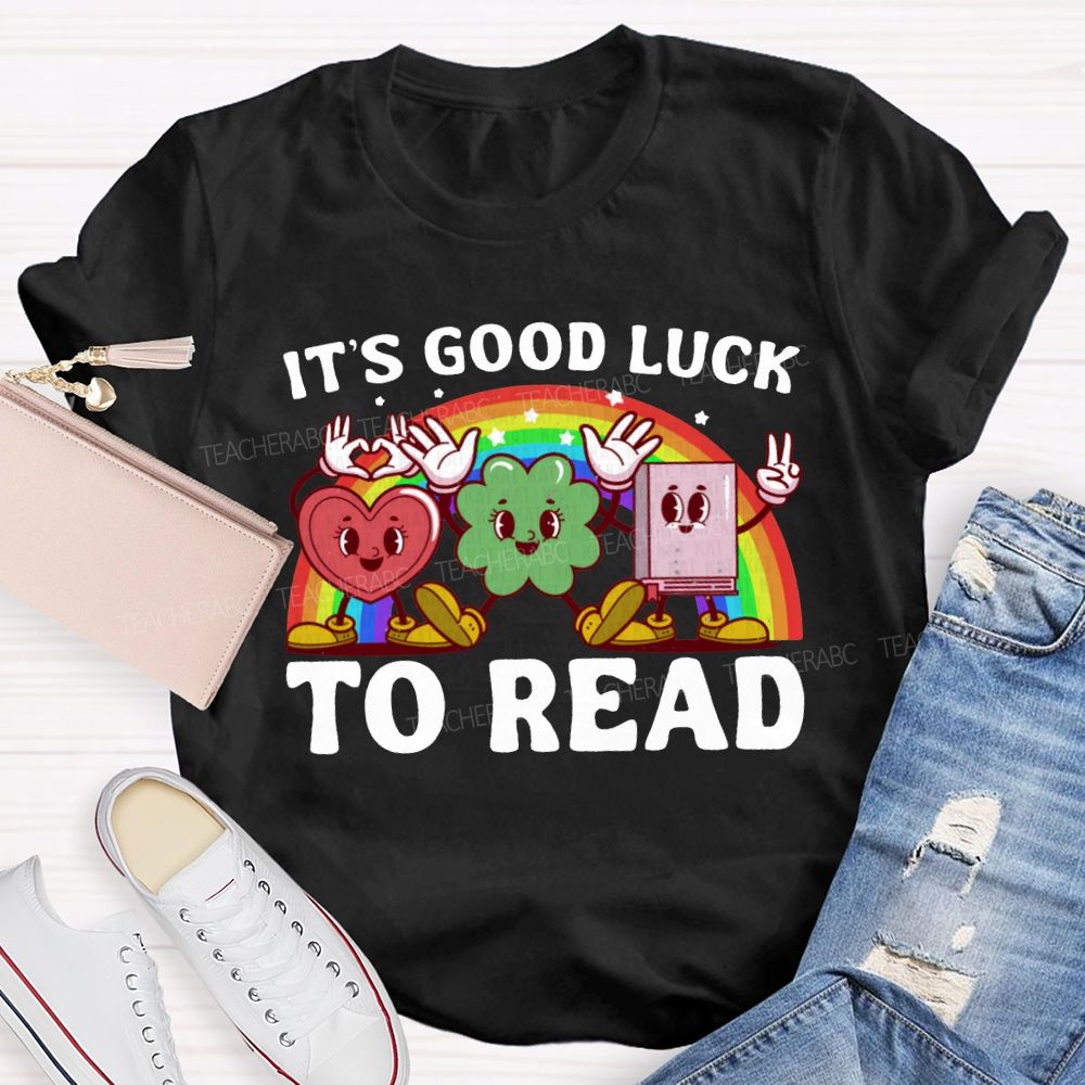 It'S Good Lucky To Read Rainbow Heart And Four-Leaf Clover Print Teacher T-shirt