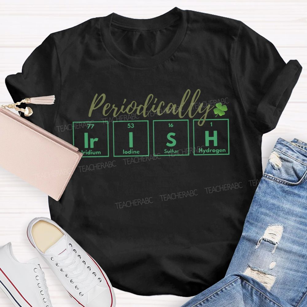 Periodically Irish St. Patrick'S Day Periodic Table Science Teacher T-shirt