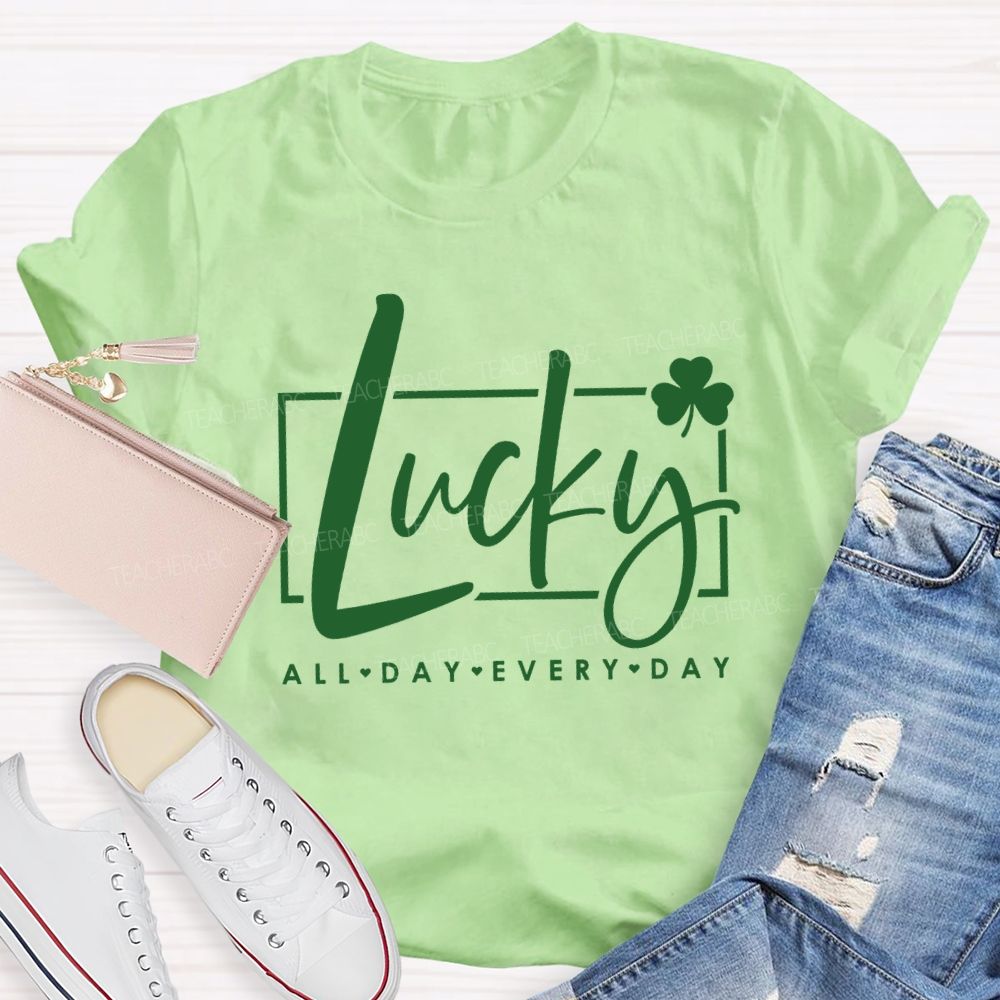 Lucky All Day Every Day Clover Teacher T-shirt
