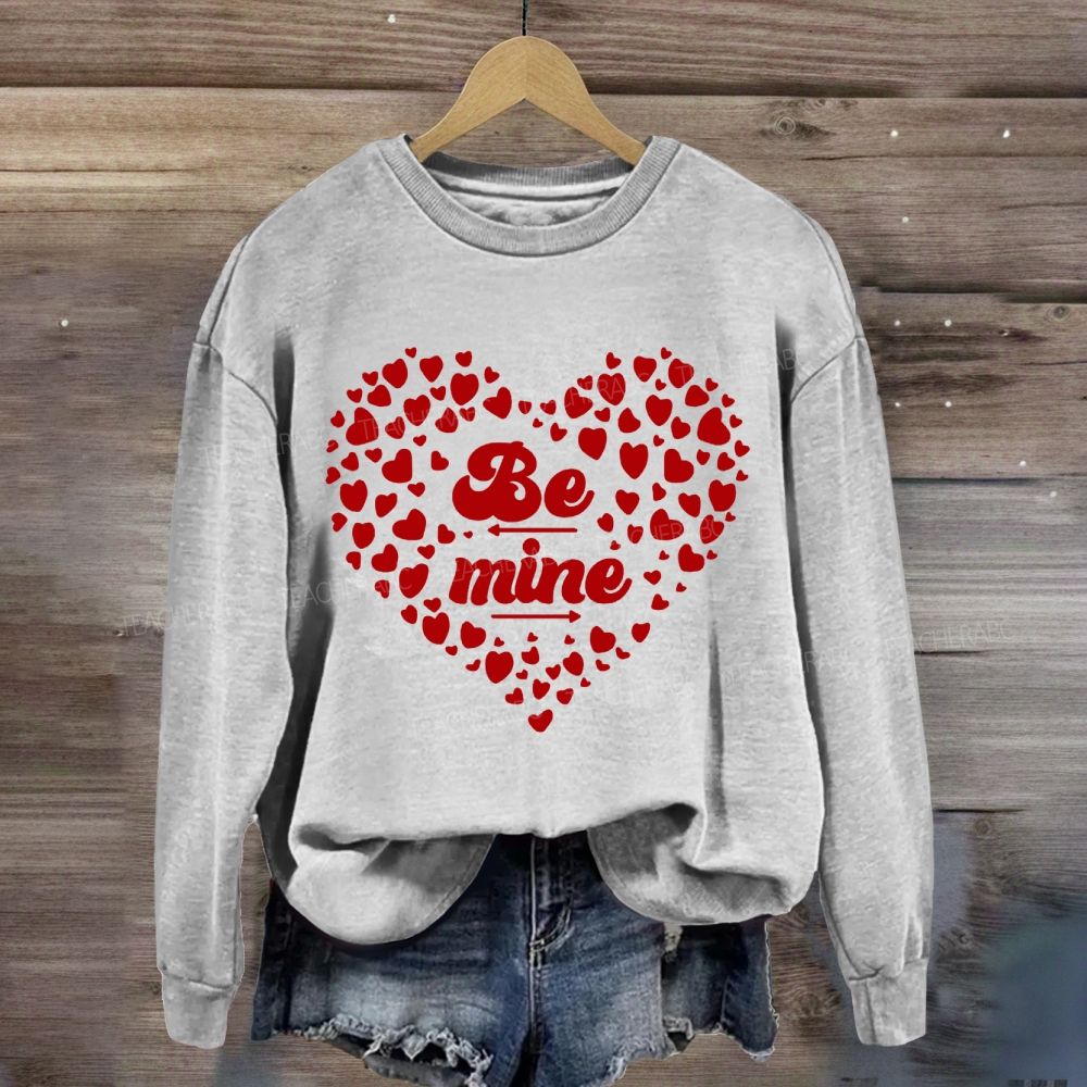 Be Mine Heart Valentine's Day Sweatshirt