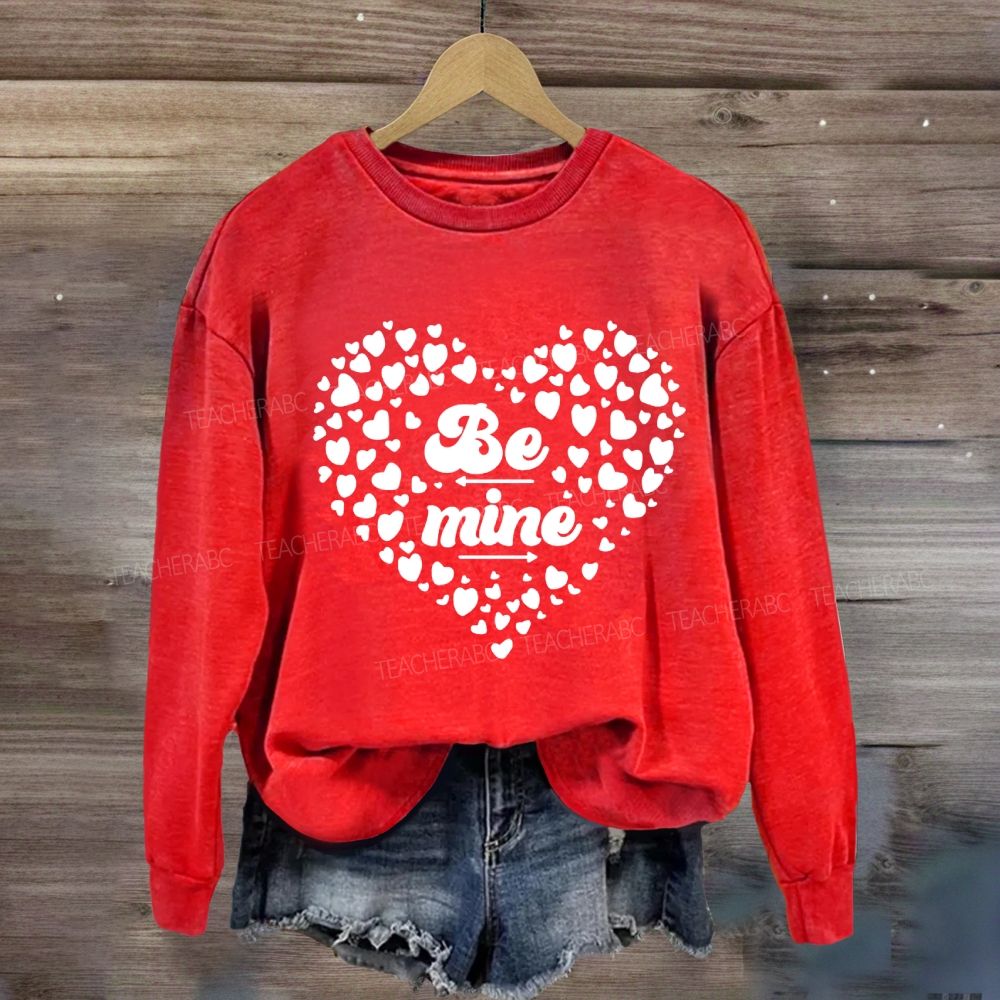 Be Mine Heart Valentine's Day Sweatshirt