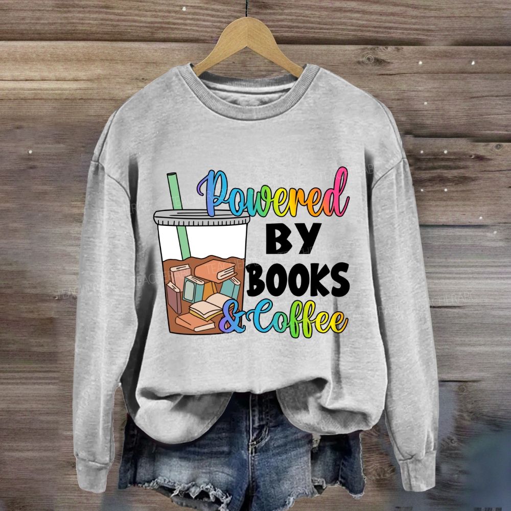 Powered By Books And Coffee Sweatshirt