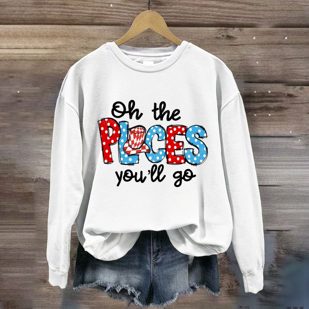 The Places You'll Go Sweatshirt