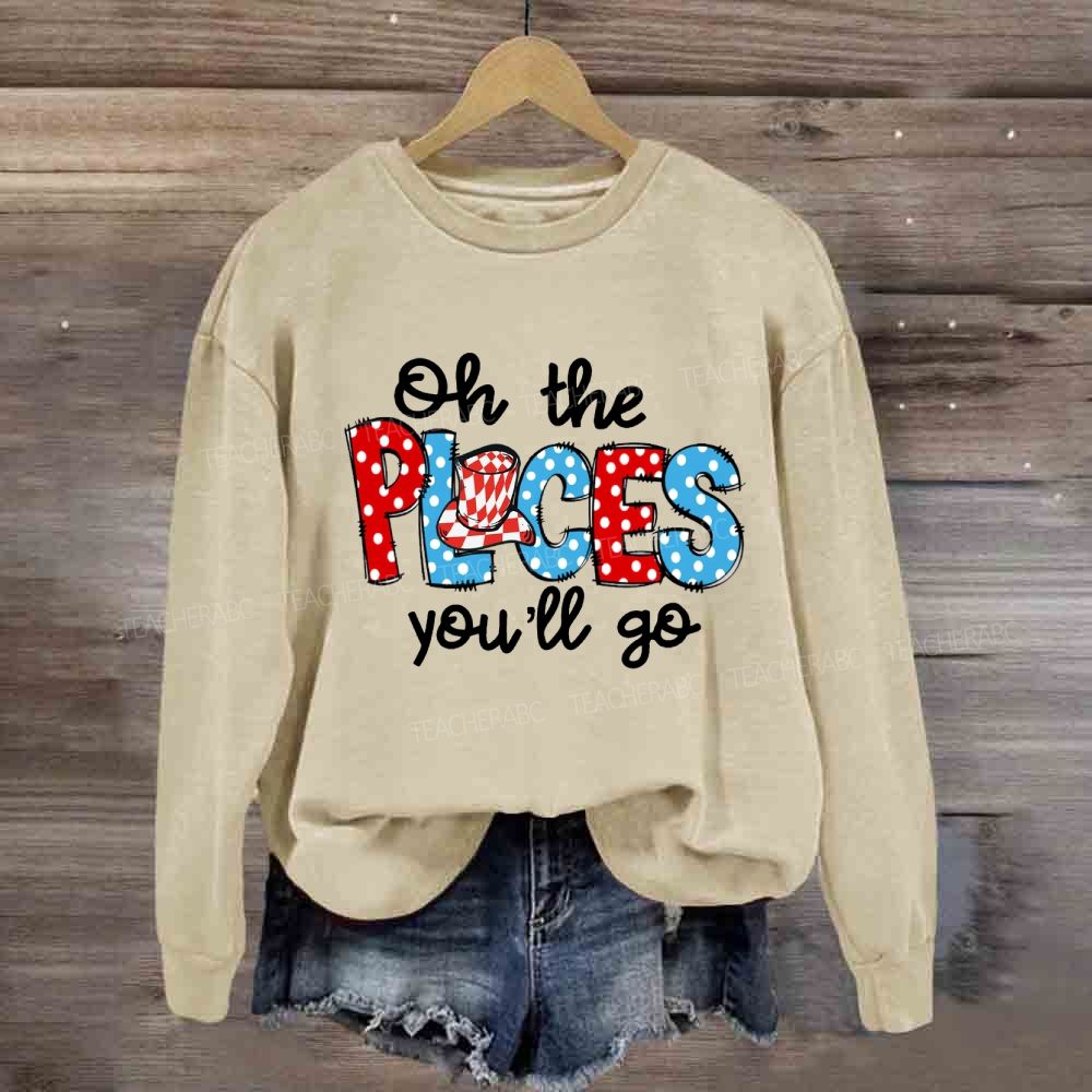 The Places You'll Go Sweatshirt