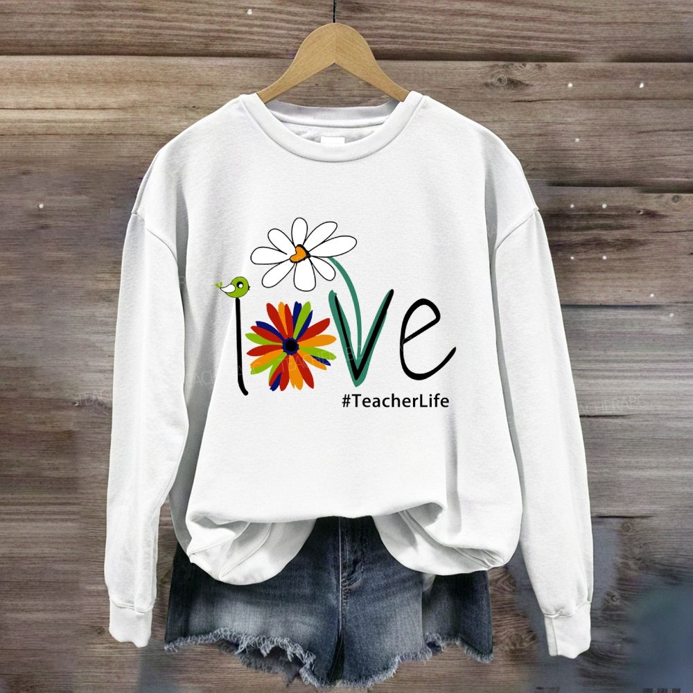 Love Teacher life Sweatshirt
