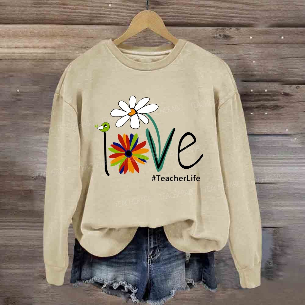 Love Teacher life Sweatshirt