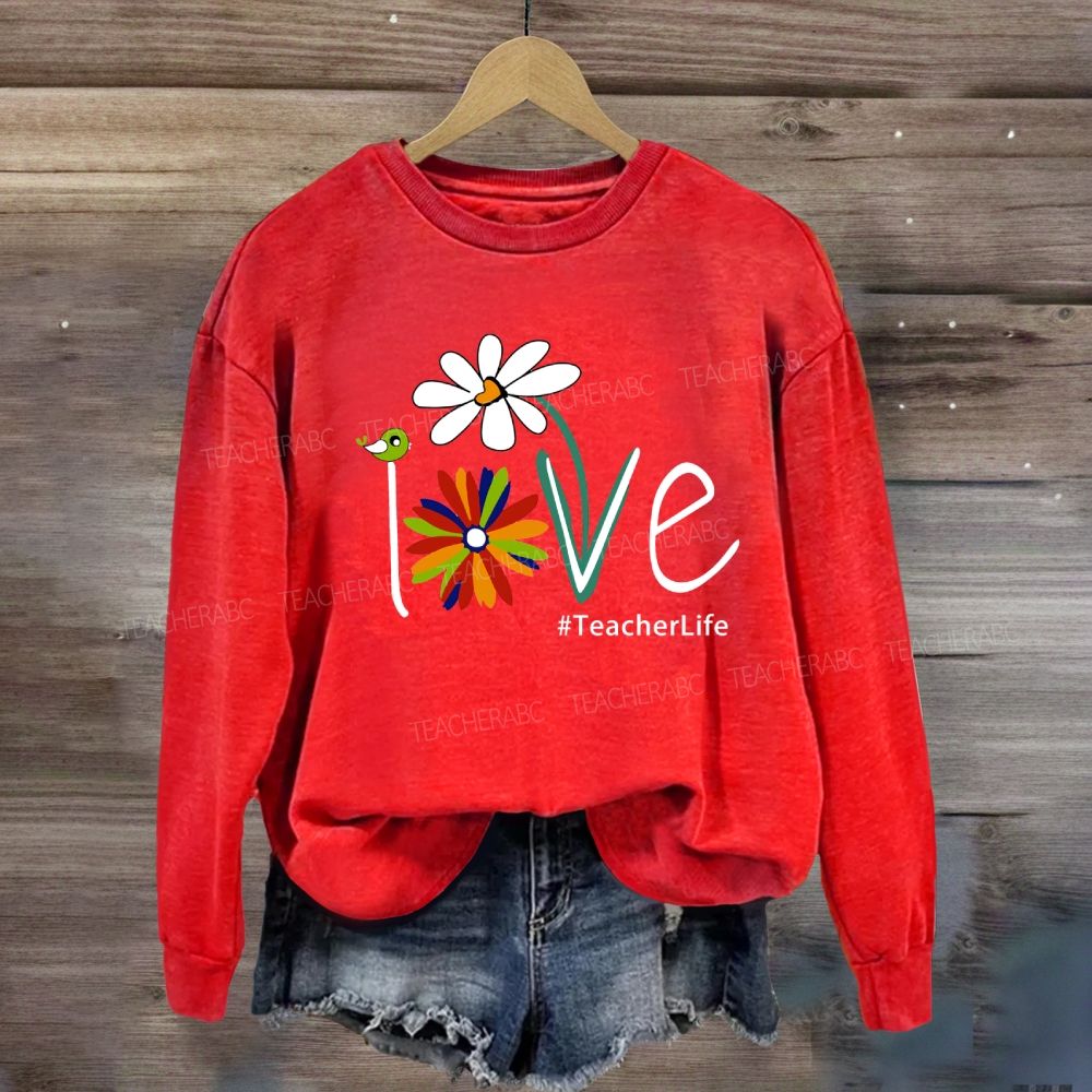 Love Teacher life Sweatshirt