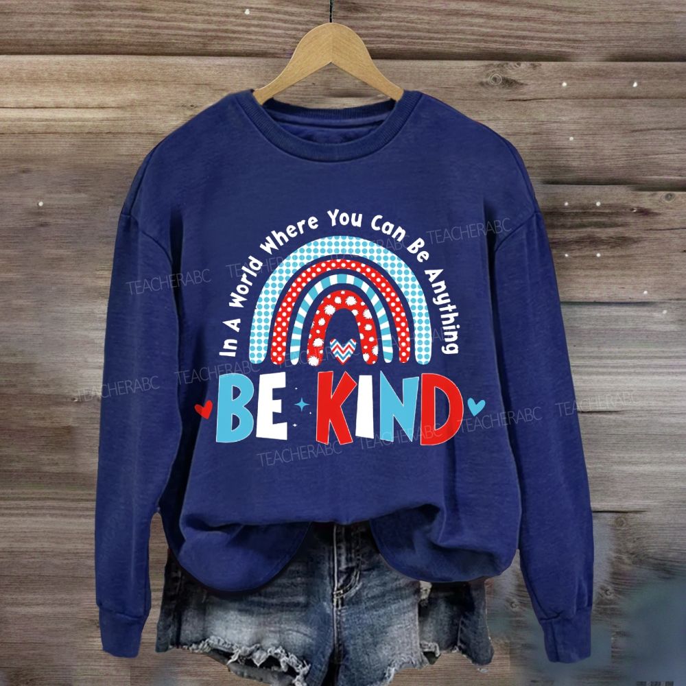 In A World You Can Be Kind Sweatshirt