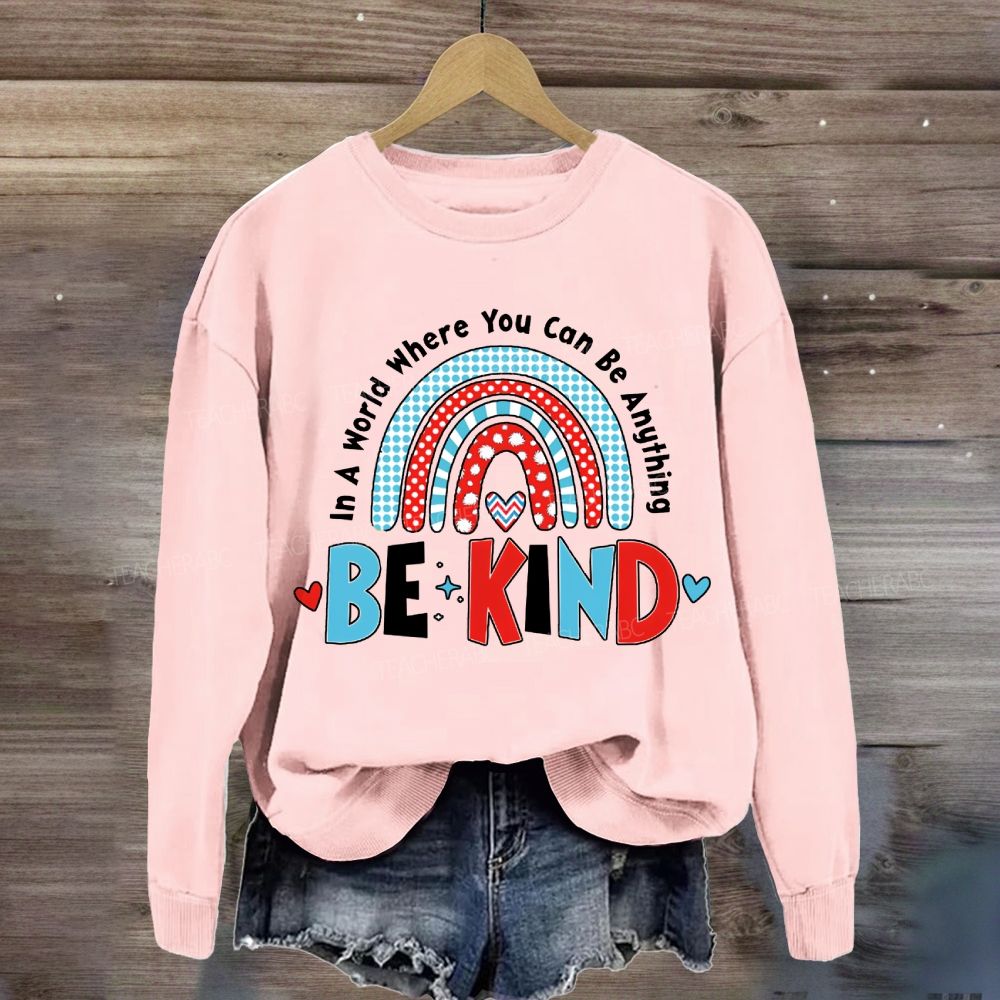 In A World You Can Be Kind Sweatshirt