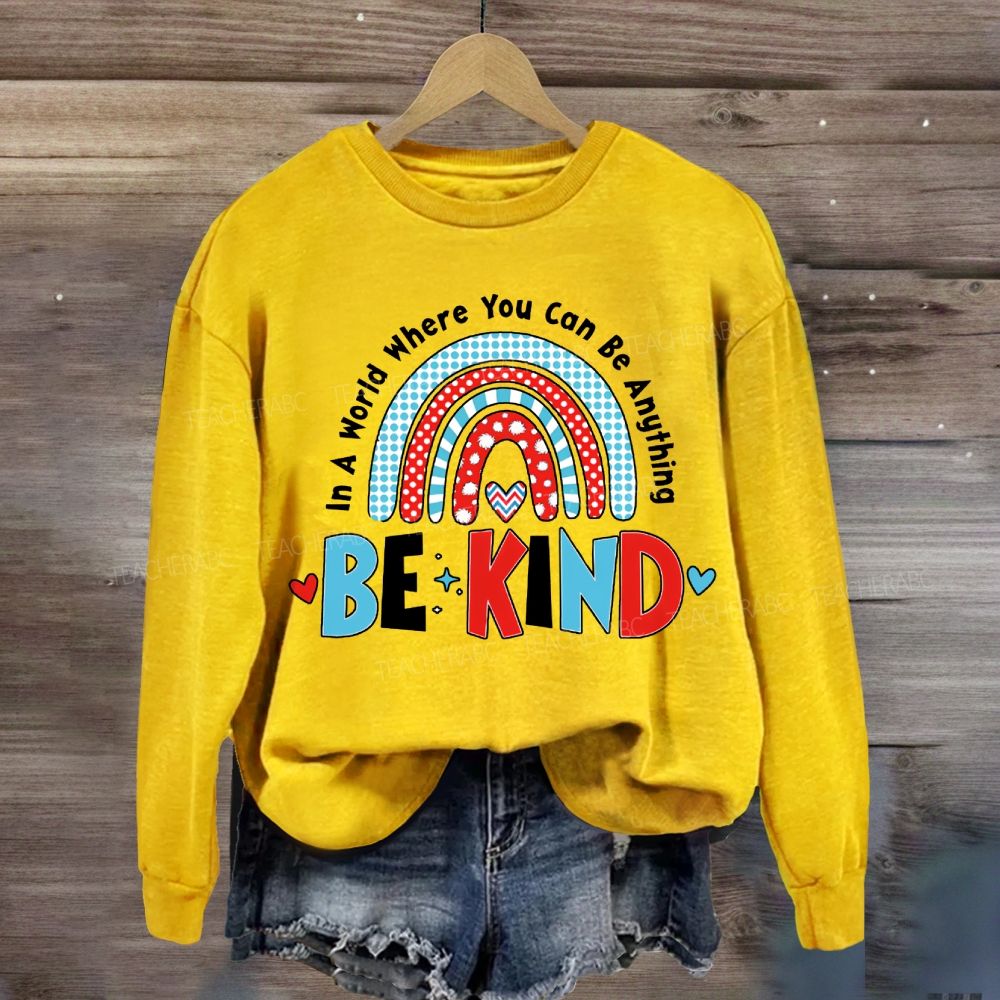 In A World You Can Be Kind Sweatshirt