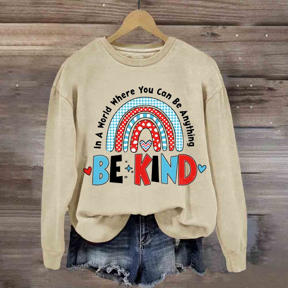 In A World You Can Be Kind Sweatshirt