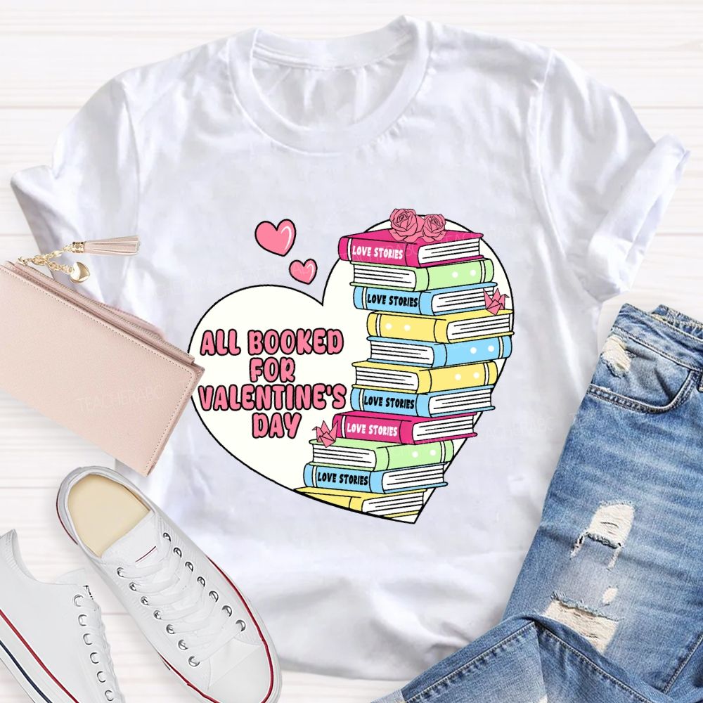 All Booked For Valentine'S Day Teacher T-Shirt